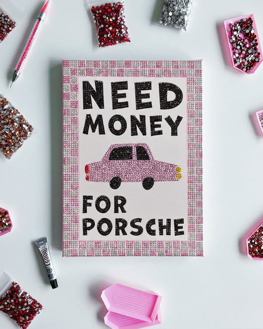Diamond Painting Kit "Need Money For Porsche"